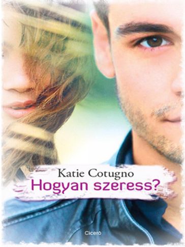 Hogyan szeress? - Katie Cotugno