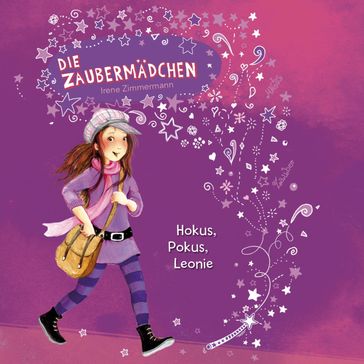 Hokus, Pokus, Leonie - Irene Zimmermann - Die Zaubermadchen - Martin Freitag