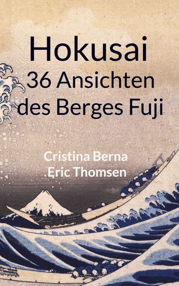 Hokusai 36 Ansichten des Berges Fuji - Cristina Berna - Eric Thomsen