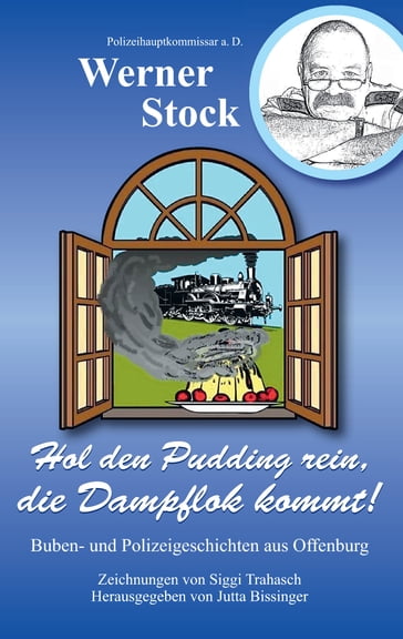 Hol den Pudding rein, die Dampflok kommt! - Werner Stock