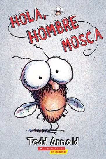 Hola, Hombre Mosca (Hi, Fly Guy) - Tedd Arnold