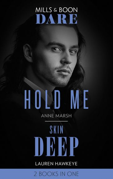 Hold Me / Skin Deep: Hold Me / Skin Deep (Mills & Boon Dare) - Anne Marsh - Lauren Hawkeye