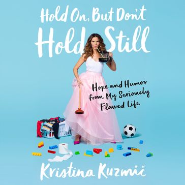 Hold On, But Don't Hold Still - Kristina Kuzmic