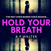 Hold Your Breath: The twisty new thriller book, guaranteed to keep you up all night!