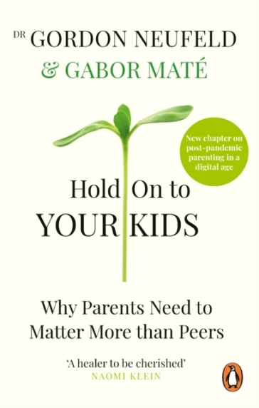 Hold on to Your Kids - Gabor Mate - Gordon Neufeld