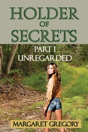 Holder of Secrets Book 1: Unregarded