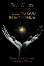 Holding God in My Hands