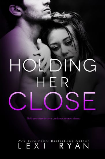 Holding Her Close - Lexi Ryan