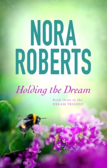 Holding The Dream - Nora Roberts