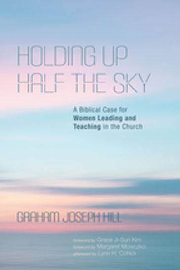 Holding Up Half the Sky - Graham Joseph Hill - Lynn H. Cohick