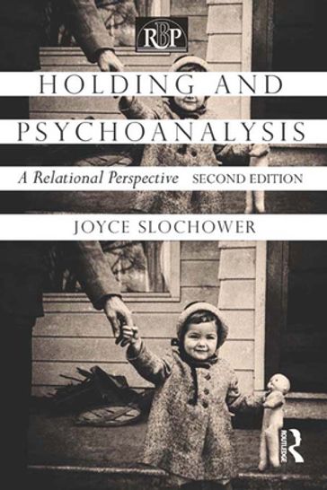 Holding and Psychoanalysis, 2nd edition - Joyce Anne Slochower