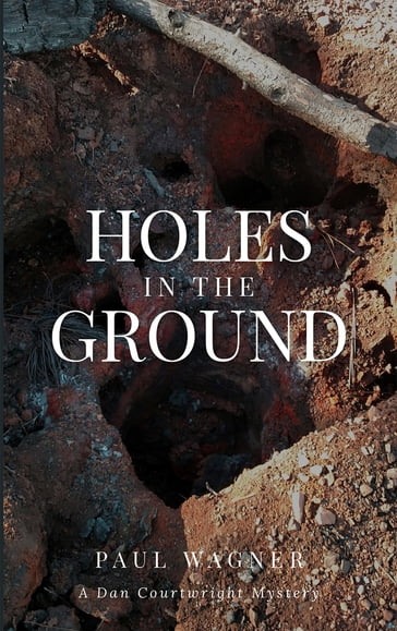 Holes in the Ground - Paul Wagner