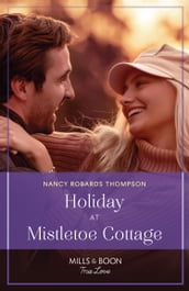 Holiday At Mistletoe Cottage (The McFaddens of Tinsley Cove, Book 2) (Mills & Boon True Love)