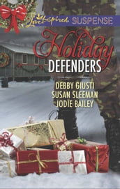Holiday Defenders: Mission: Christmas Rescue / Special Ops Christmas / Homefront Holiday Hero (Mills & Boon Love Inspired Suspense)
