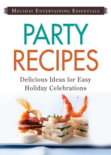Holiday Entertaining Essentials: Party Recipes - Adams Media