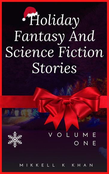 Holiday Fantasy and Science Fiction Stories - Mikkell Khan
