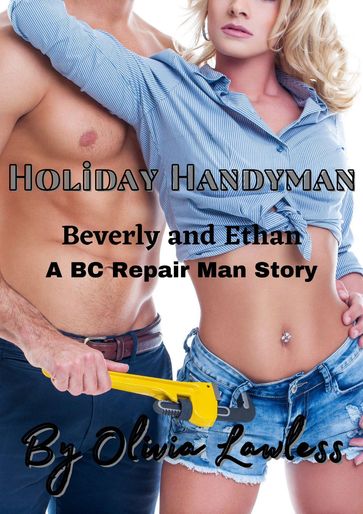 Holiday Handyman: The Beverly and Ethan Trilogy - Olivia Lawless