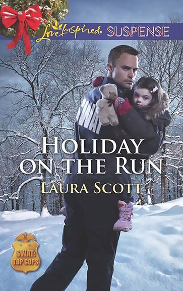 Holiday On The Run (Mills & Boon Love Inspired Suspense) (SWAT: Top Cops, Book 5) - Laura Scott