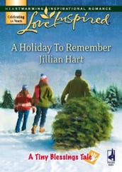 A Holiday To Remember (Mills & Boon Love Inspired) (A Tiny Blessings Tale, Book 7)
