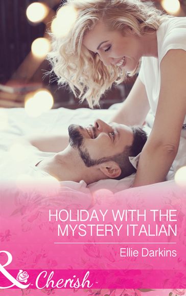 Holiday With The Mystery Italian (Mills & Boon Cherish) - Ellie Darkins