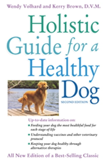 Holistic Guide for a Healthy Dog - D.V.M. Kerry Brown - Wendy Volhard