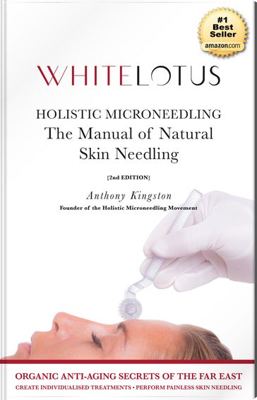 Holistic Microneedling: The Manual of Natural Skin Needing and Derma Roller Use - Anthony Kingston
