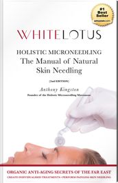 Holistic Microneedling: The Manual of Natural Skin Needing and Derma Roller Use