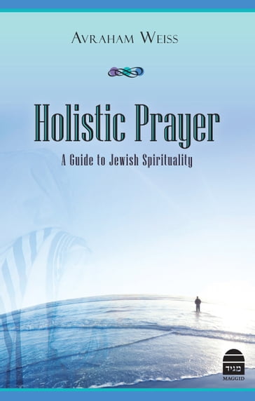 Holistic Prayer - Avraham Weiss