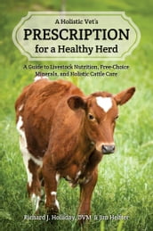 A Holistic Vet s Prescription for a Healthy Herd