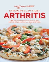 Holly Clegg s trim&TERRIFIC EATING WELL TO FIGHT ARTHRITIS: 200 easy recipes and practical tips to help REDUCE INFLAMMATION and REDUCE INFLAMMATION and EASE SYMPTOMS