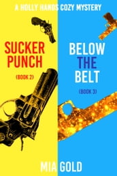 A Holly Hands Cozy Mystery Bundle: Sucker Punch (Book 2) and Below the Belt (Book 3)
