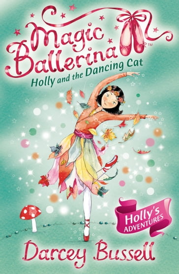 Holly and the Dancing Cat (Magic Ballerina, Book 13) - Darcey Bussell