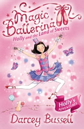 Holly and the Land of Sweets (Magic Ballerina, Book 18)