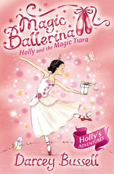 Holly and the Magic Tiara (Magic Ballerina, Book 15) - Darcey Bussell