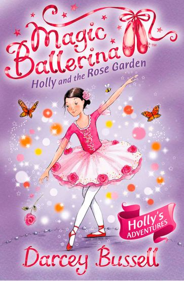 Holly and the Rose Garden (Magic Ballerina, Book 16) - Darcey Bussell