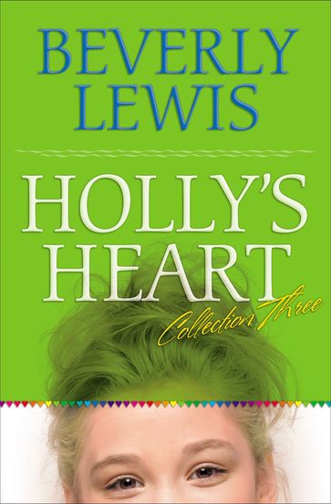 Holly's Heart Collection Three - Beverly Lewis