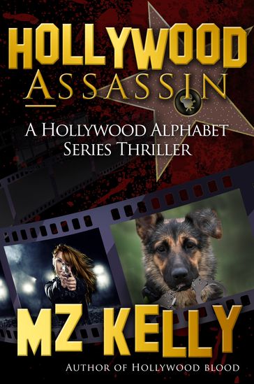 Hollywood Assassin: A Hollywood Alphabet Series Thriller - MZ Kelly
