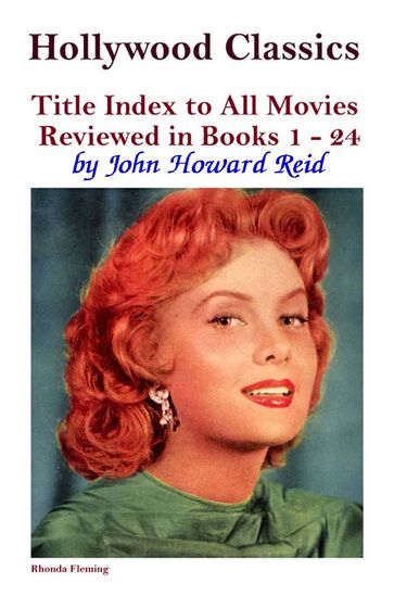 Hollywood Classics Title Index to All Movies Reviewed in Books 1: 24 - John Howard Reid
