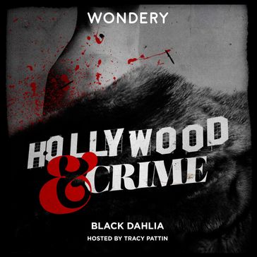 Hollywood & Crime: Black Dahlia - Jon Ponder - Rebecca Reynolds - Tracy Pattin