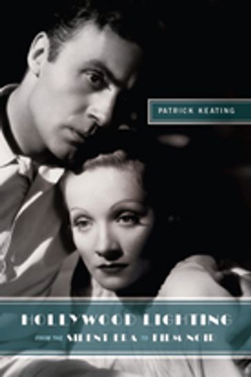 Hollywood Lighting from the Silent Era to Film Noir - Patrick Keating