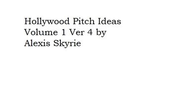 Hollywood Pitch Ideas Volume 1 Ver 4 - Alexis Skyrie