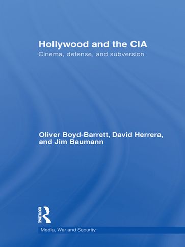 Hollywood and the CIA - David Herrera - James A. Baumann - Oliver Boyd Barrett
