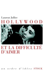 Hollywood et la difficulté d aimer