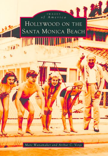 Hollywood on the Santa Monica Beach - Marc Wanamaker - Arthur C. Verge