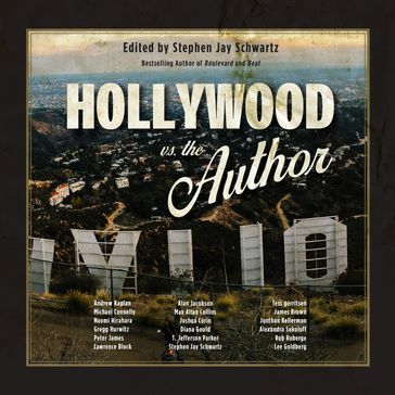 Hollywood vs. The Author - Alexandra Sokoloff - Lawrence Block - Naomi Hirahara - T. Jefferson Parker - Michael Connelly - Stephen Jay Schwartz