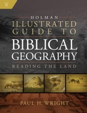 Holman Illustrated Guide To Biblical Geography