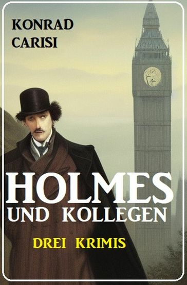 Holmes und Kollegen: Drei Krimis - Konrad Carisi