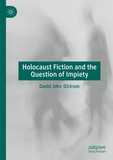 Holocaust Fiction and the Question of Impiety - David John Dickson