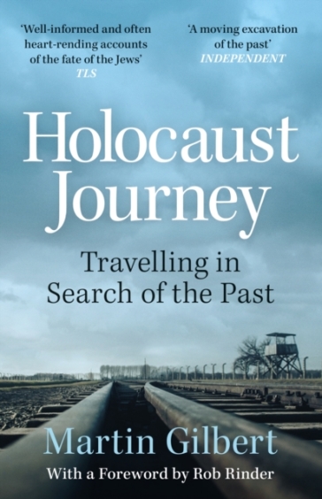 Holocaust Journey: Travelling In Search Of The Past - Sir Martin Gilbert
