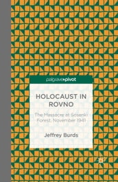 Holocaust in Rovno: The Massacre at Sosenki Forest, November 1941